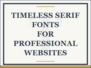 Timeless Serif Fonts for Professional Websites