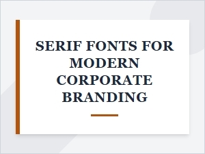 Professional Serif Fonts for Modern Corporate Branding