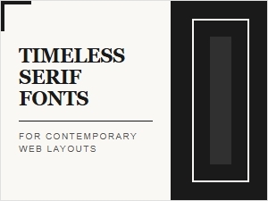 Timeless Serif Fonts for Contemporary Web Layouts